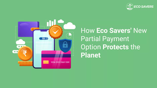 How Eco Savers' New Partial Payment Option Protects the Planet